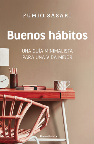 Book cover for Buenos hábitos: Una guía minimalista para una vida mejor / Hello, Habits: A Mini malist's Guide to a Better Life