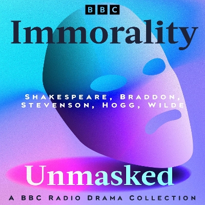 Book cover for Immorality Unmasked: A BBC Radio Drama Collection