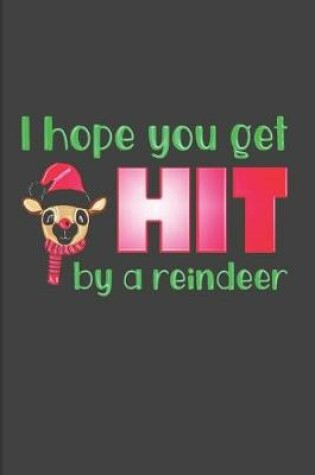 Cover of I Hope You Get Hit By A Reindeer