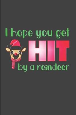 Book cover for I Hope You Get Hit By A Reindeer