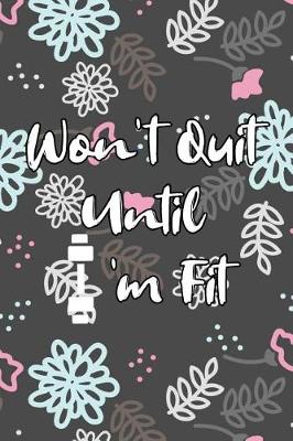 Book cover for Won't Quit Until I'm Fit