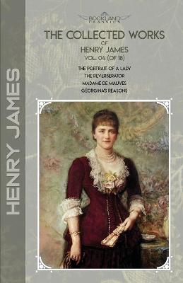 Cover of The Collected Works of Henry James, Vol. 04 (of 18)