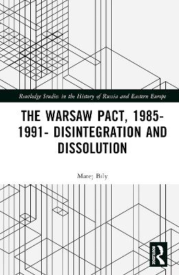 Cover of The Warsaw Pact, 1985-1991- Disintegration and Dissolution