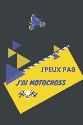 Book cover for J'peux pas j'ai Motocross