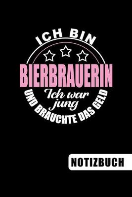 Book cover for Ich bin Bierbrauerin - Ich war jung und brauchte das Geld