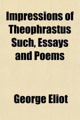 Book cover for Impressions of Theophrastus Such, Essays and Poems