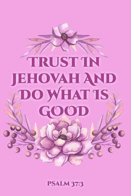 Book cover for Trust In Jehovah And Do What Is Good Psalm 37