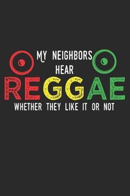 Book cover for My Neighbors Hear Reggae Whether They Like It Or Not