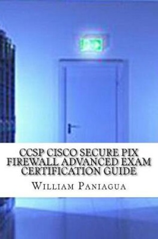 Cover of Ccsp Cisco Secure Pix Firewall Advanced Exam Certification Guide