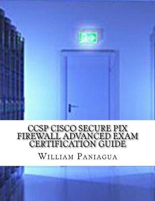 Book cover for Ccsp Cisco Secure Pix Firewall Advanced Exam Certification Guide