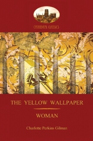 Cover of 'The Yellow Wallpaper'; with 'Woman', Gilman's Acclaimed Feminist Poetry (Aziloth Books)