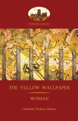 Book cover for 'The Yellow Wallpaper'; with 'Woman', Gilman's Acclaimed Feminist Poetry (Aziloth Books)