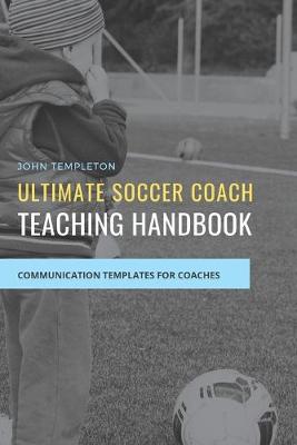 Book cover for Ultimate Soccer Coach Teaching Handbook