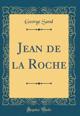 Book cover for Jean de la Roche (Classic Reprint)