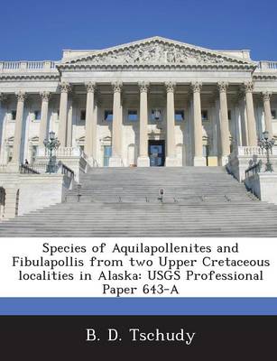 Book cover for Species of Aquilapollenites and Fibulapollis from Two Upper Cretaceous Localities in Alaska
