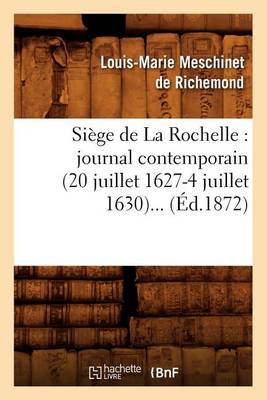 Book cover for Siege de la Rochelle: Journal Contemporain (20 Juillet 1627-4 Juillet 1630) (Ed.1872)