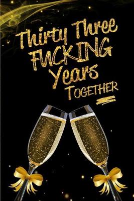 Book cover for Thirty Three Fucking Years Together