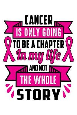 Book cover for Cancer is only going to be a chapter in my life and not the whole story