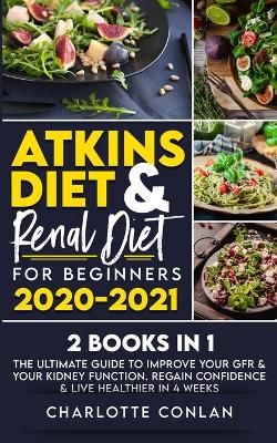 Book cover for Atkins Diet and Renal Diet for Beginners 2020-2021. 2 BOOKS IN 1