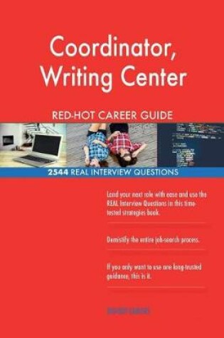 Cover of Coordinator, Writing Center RED-HOT Career Guide; 2544 REAL Interview Questions