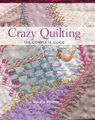 Book cover for Crazy Quilting - The Complete Guide