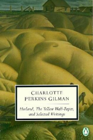 Cover of Herland, the Yellow Wall-Paper, and Selected Writings