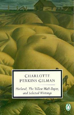 Book cover for Herland, the Yellow Wall-Paper, and Selected Writings