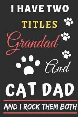 Cover of I Have Two Titles Grandad And Cat Dad And I Rock Them Both