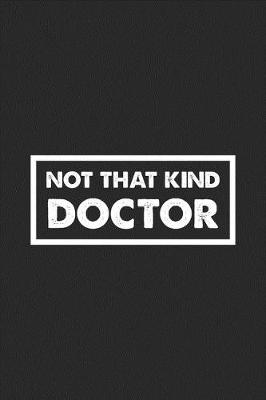 Book cover for Not that kind doctor