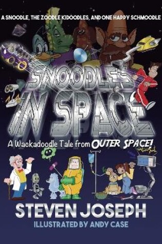 Cover of Snoodles in Space: A Snoodle, the Zoodle Kidoodles and One Happy Schmoodle