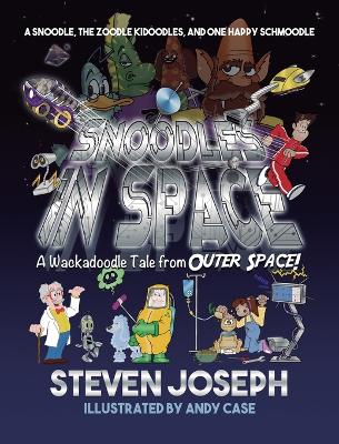 Book cover for Snoodles in Space: A Snoodle, the Zoodle Kidoodles and One Happy Schmoodle