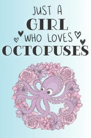 Cover of Just A Girl Who Loves Octopuses