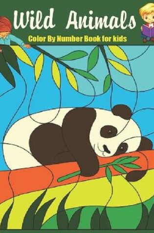 Cover of Wild Animals Color by Number Book for Kids