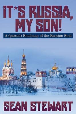 Book cover for It's Russia, My Son. a (Partial) Roadmap of the Russian Soul