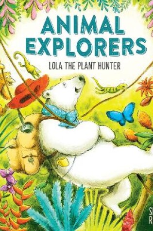 Cover of Animal Explorers: Lola the Plant Hunter PB