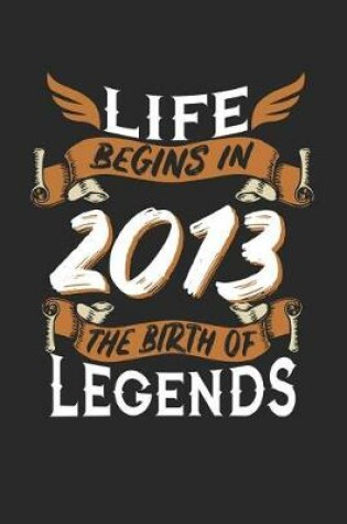 Cover of Life Begins in 2013 the Birth of Legends