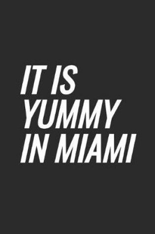 Cover of It Is Yummy In Miami