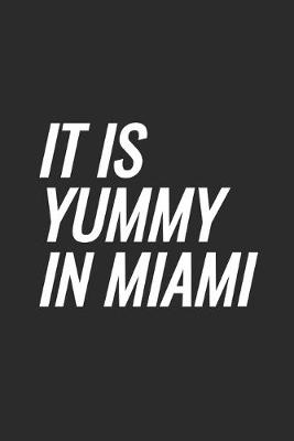 Book cover for It Is Yummy In Miami