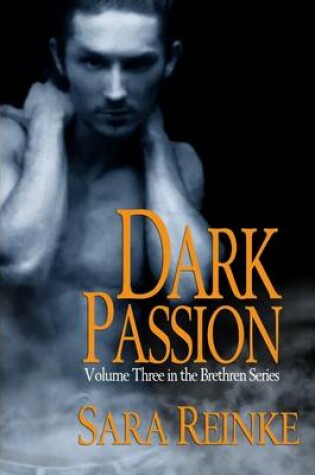 Cover of Dark Passion : Volume Three In the Brenthren Series