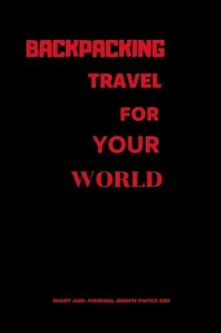 Cover of Backpacking travel for your world