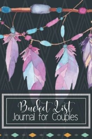 Cover of Bucket List Journal for Couples- Motivational Notebook To Write In-Blank Guided Journal Couple Edition-6"x9"/120 pages Book 12