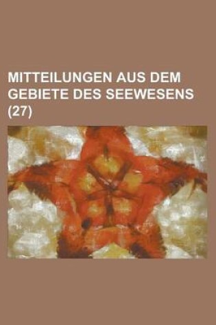 Cover of Mitteilungen Aus Dem Gebiete Des Seewesens (27)