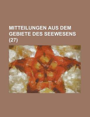 Book cover for Mitteilungen Aus Dem Gebiete Des Seewesens (27)