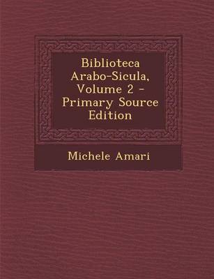 Book cover for Biblioteca Arabo-Sicula, Volume 2 - Primary Source Edition