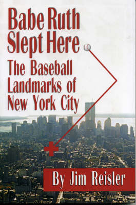Book cover for Babe Ruth Slept Here