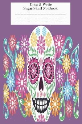 Book cover for Draw & Write Sugar Skull Notebook