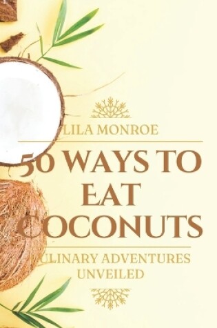 Cover of 50 Ways to Eat Coconuts