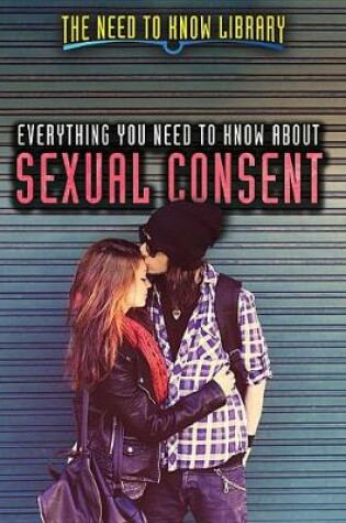 Cover of Everything You Need to Know about Sexual Consent
