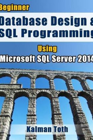 Cover of Beginner Database Design & SQL Programming Using Microsoft SQL Server 2014