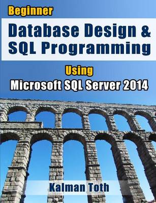 Book cover for Beginner Database Design & SQL Programming Using Microsoft SQL Server 2014